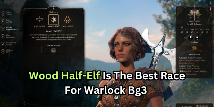 Wood Half-Elf Is The Best Race For Warlock Bg3 | Tellagraph.com