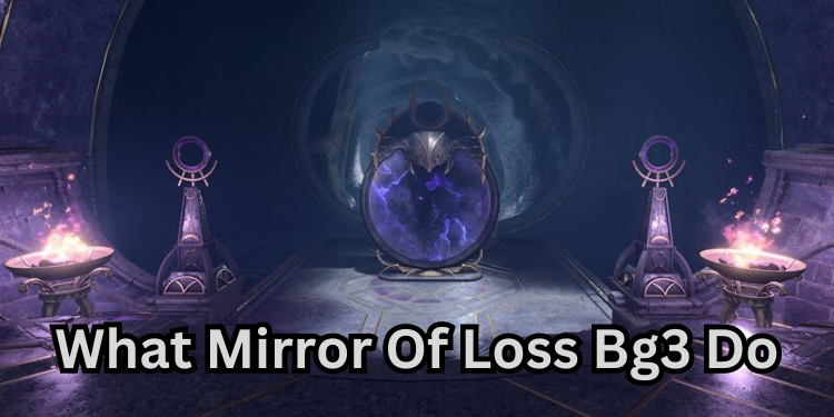 What Mirror Of Loss Bg3 Do | Tellagraph.com