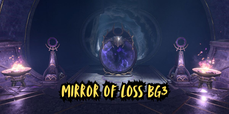 Mirror of Loss BG3 | Tellagraph.com