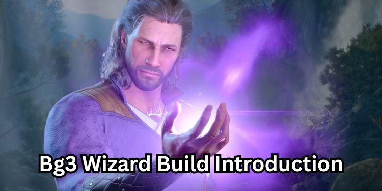 Best Bg3 Wizard Build Introduction | Tellagraph.com