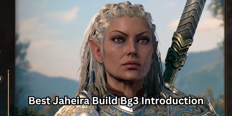 Best Jaheira Build Bg3 Introduction | Tellagraph.com