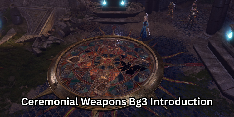 Ceremonial Weapons Bg3 Introduction | Tellagraph.com