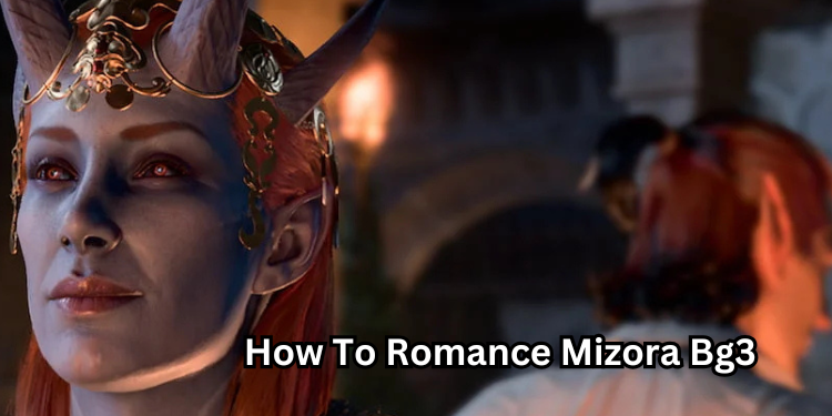 How To Romance Mizora Bg3 | Tellagraph.com