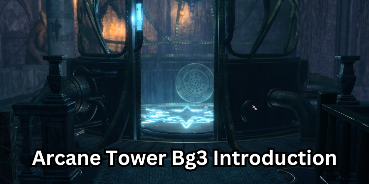 Arcane Tower Bg3 Introduction | Tellagraph.com