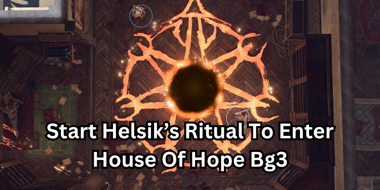 Start Helsik’s Ritual To Enter House Of Hope Bg3 | Tellagraph.com