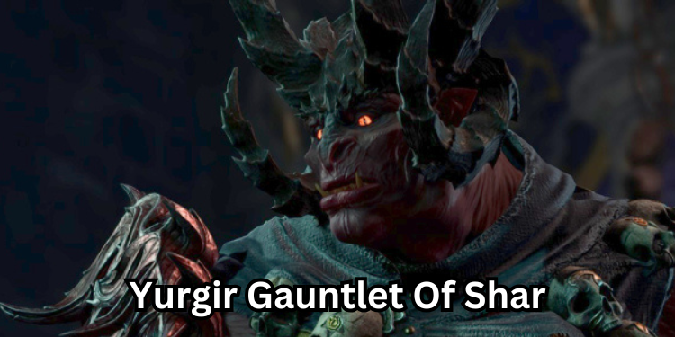 Yurgir Gauntlet Of Shar Infernal Iron Bg3 | Tellagraph.com